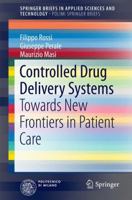 Controlled Drug Delivery Systems: Towards New Frontiers in Patient Care 3319022873 Book Cover