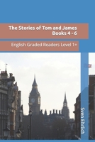 The Stories of Tom and James Books 4 - 6: English Graded Readers Level 1+ B0CWVMK9Y1 Book Cover