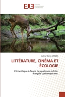 LITTÉRATURE, CINÉMA ET ÉCOLOGIE: L'écocritique à l'aune de quelques médias français contemporains 6203448850 Book Cover