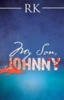 My Son, Johnny 1504383338 Book Cover