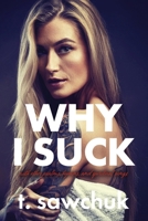 Why I suck, with other psalms, hymns, and spiritual songs. B0F239X954 Book Cover
