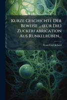 Kurze Geschichte Der Beweise ... (fÃ1/4r Die) Zuckerfabrication Aus RunkelrÃ1/4ben... (German Edition) 1024732290 Book Cover