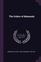 The Orders of Mammals 1378118618 Book Cover
