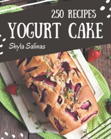 250 Yogurt Cake Recipes: More Than a Yogurt Cake Cookbook B08PJG9ZNP Book Cover