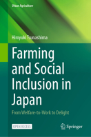 Farming and Social Inclusion in Japan: From welfare-to-work to delight (Urban Agriculture) 3032015979 Book Cover