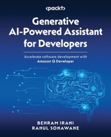 Generative AI-Powered Assistant for Developers: Accelerate Software Development with Amazon Q Developer 1835089143 Book Cover