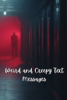 Weird and Creepy Text Messages (Horror) B0DR3FWMGT Book Cover