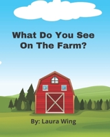 What Do You See On The Farm B09CKYT28P Book Cover