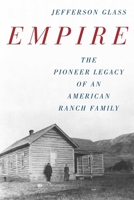 Empire: Martin John Gothberg and the History of the Gothberg Ranch 1493073419 Book Cover