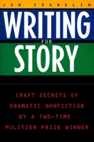 Writing for Story: Craft Secrets of Dramatic Nonfiction 0452272955 Book Cover