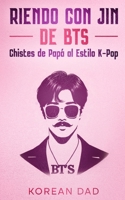 Riendo con Jin, de BTS: Chistes de Papá al Estilo K-Pop (Spanish Edition) B0G6JTSHPT Book Cover