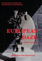 European Daze: A Model Memoir: Adventures in How Not To Become a Supermodel 1732166412 Book Cover