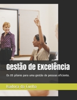 Gestão de Excelência: Os 05 pilares para uma gestão de pessoas eficiente. (Portuguese Edition) 1697096530 Book Cover