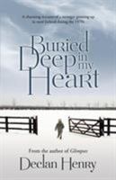 Buried Deep in My Heart: A Charming Account of a Teenager Growing Up in Rural Ireland During the 1970s 1907313753 Book Cover