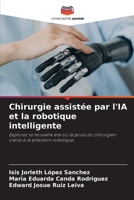 Chirurgie assistée par l'IA et la robotique intelligente 6209445497 Book Cover