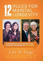 12 Rules for Marital Longevity: An Autobiographical and Philosophical Account of What Made Their Marriage Last Fifty Years 1038333016 Book Cover