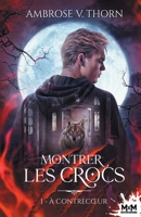 À contrecoeur: Montrer les crocs, T1 (French Edition) B0DBTLC6MY Book Cover