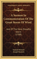 A Sermon In Commemoration Of The Great Storm Of Wind: And Of The More Dreadful Storm 1104600013 Book Cover