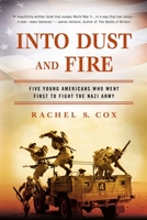 Into Dust and Fire: Five Young Americans Who Went First to Fight the Nazi Army 0451239342 Book Cover