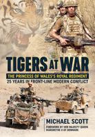 Tigers at War: The Princess of Wales's Royal Regiment. 25 Years in Front-Line Modern Conflict 1912174243 Book Cover