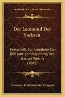Der Leumund Der Sachsen: Festschrift Zur Jubelfeier Der 800 Jahrigen Regierung Des Hauses Wettin (1889) 1161049754 Book Cover