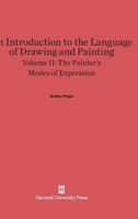 An Introduction to the Language of Drawing and Painting, Volume II, The Painter's Modes of Expression 0674288815 Book Cover