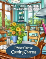 Fantasy Coloring book Modern Interior Country Charms: Experience the Cozy Country Life by Coloring the Country Interiors with 40+ Captivating Scenes (Fantasy Coloring Books) B0CN9BV3PC Book Cover