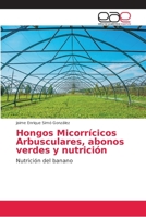 Hongos Micorrícicos Arbusculares, abonos verdes y nutrición: Nutrición del banano 6202235543 Book Cover