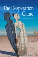 The Desperation Game: and other stories from the Scottish Arts Trust Story Awards 1095632884 Book Cover