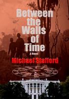 Between the Walls of Time 0999628801 Book Cover