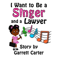 I Want to be a Singer and a Lawyer 1502429098 Book Cover
