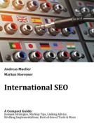 International SEO: A Compact Guide: Domain Strategies, Markup Tips, Linking Advice, Hreflang Implementations, Best-of-breed Tools & More 1978419414 Book Cover