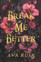 Break Me Better (Ashes of Us) B0GHKCGCSK Book Cover