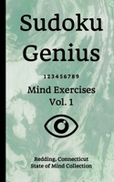 Sudoku Genius Mind Exercises Volume 1: Redding, Connecticut State of Mind Collection 1678379166 Book Cover