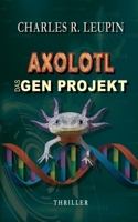 Axolotl Das Gen Projekt (German Edition) 3740728000 Book Cover