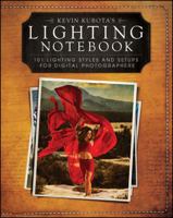 Kevin Kubotas Lighting Notebook: 101 Lighting Styles and Setups for Digital Photographers 1118035100 Book Cover