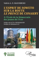 L’esprit de Soweto sur la route Le Prince de Conakry: À l’École de la Démocratie des jeunes de l’Axe (French Edition) 2336601591 Book Cover