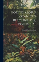 Hortus Regius Botanicus Berolinensis, Volume 2... 1022621297 Book Cover