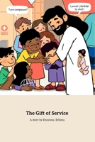 The Gift Of Service: Inspiring Acts of Kindness and Community B0F1C7G7S2 Book Cover