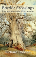 Border Crossings: Then and Now in the Welsh Marches 1839751983 Book Cover