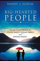 Big Hearted People: Make a Difference by Living Simply, Giving Freely and Loving Deeply 1599799464 Book Cover