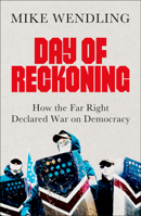 Day of Reckoning: How the Far Right Declared War on Democracy 0745349714 Book Cover