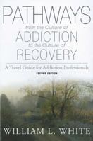 Pathways from the Culture of Addiction to the Culture of Recovery: A Travel Guide for Addiction Professionals 1568381239 Book Cover
