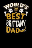 World's Best Brittany Dad: Fun Diary for Dog Owners with dog stationary paper, cute illustrations, and more 179903951X Book Cover