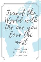 Travel the World with the One You Love the Most Flitterwochen Reisetagebuch: A5 52 Wochen Kalender f�r wundersch�ne Erinnerungen an die Flitterwochen! - Hochzeitsgeschenk - Reisetagbuch - Flitterwoche 1079402012 Book Cover