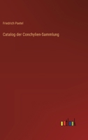 Catalog der Conchylien-Sammlung 3368649450 Book Cover