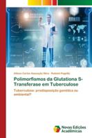 Polimorfismos da Glutationa S-Transferase em Tuberculose: Tuberculose: predisposição genética ou ambiental? 6139641586 Book Cover