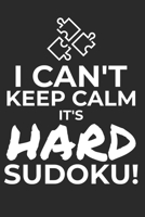 I CAN'T KEEP CALM IT'S HARD SUDOKU!: 300 VERY DIFFICULT Sudoku Puzzles 1672539137 Book Cover