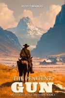 The Penitent Gun: An Ezekiel Flagg Western Book 1 (The Ezekiel Flagg Western Series) 3964036242 Book Cover