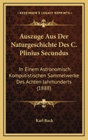Ausz�ge Aus Der Naturgeschichte Des C. Plinius Secundus in Einem Astronomisch-Komputistischen Sammelwerke Des Achten Jahrhunderts (Classic Reprint) 1168037700 Book Cover